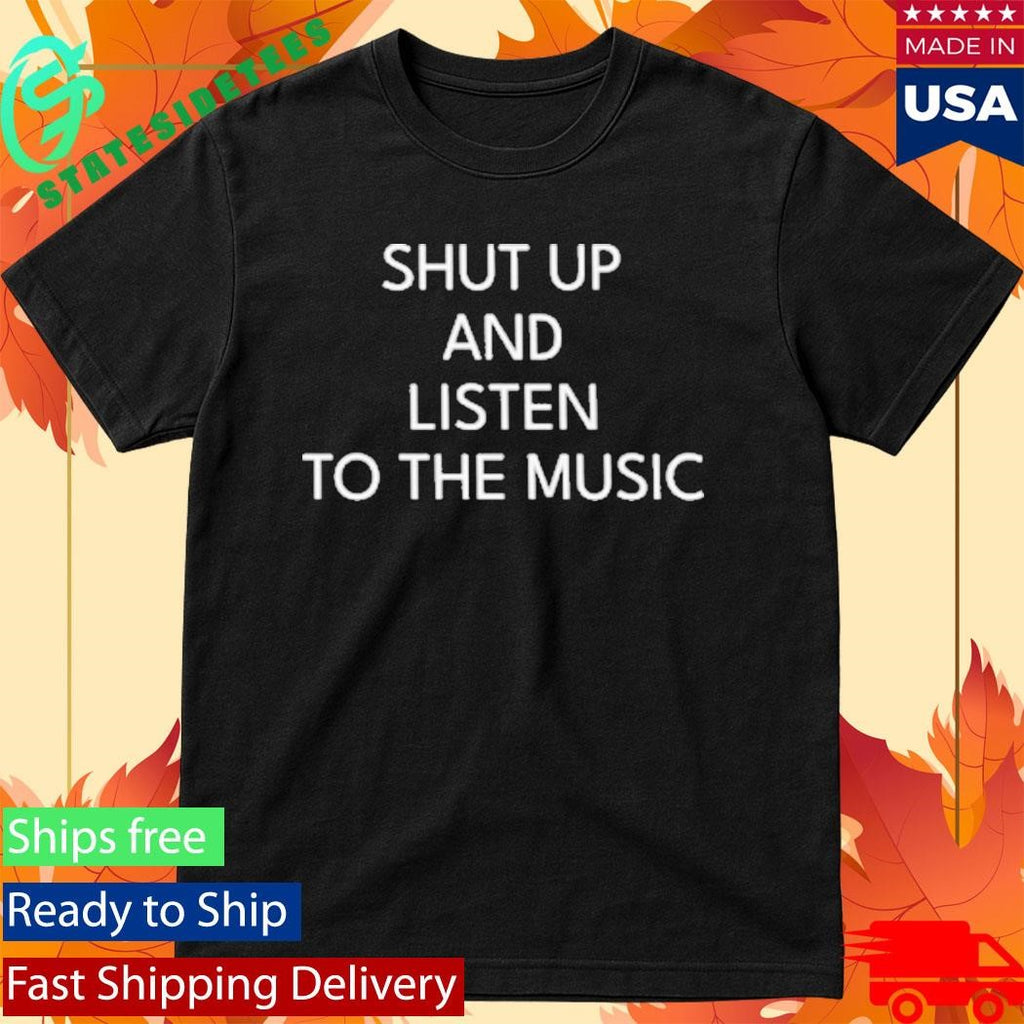 Galleywinter Shut Up And Listen Shirt