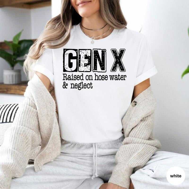 Gen X Raised Hose Water Neglect Sarcastic Shirt Vintage Inspired Shirt Nostalgic Funny Shirt Funny Quotes Shirtstyle{N002}2 T-Shirts