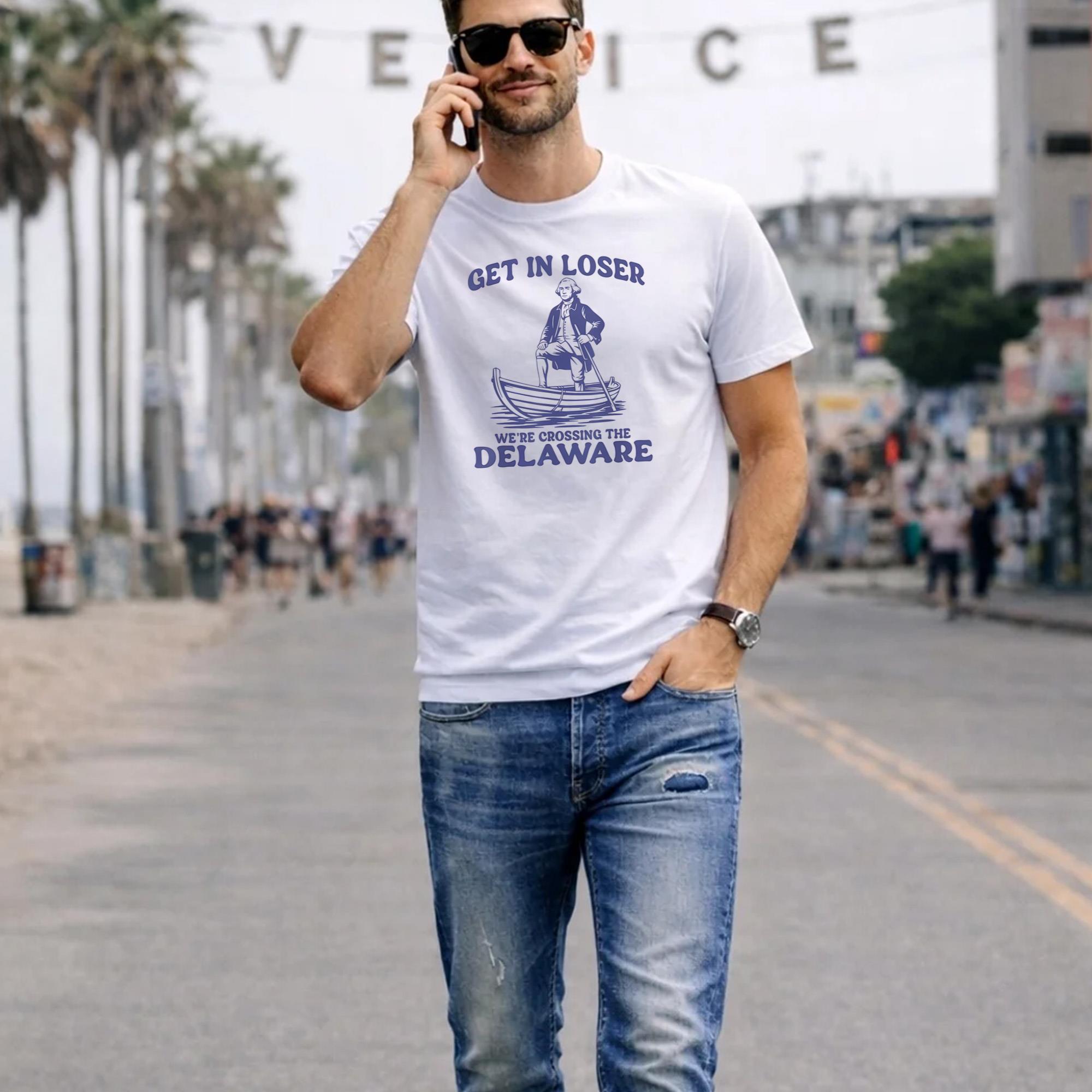 Get In Loser We’re Crossing The Delaware T-Shirt