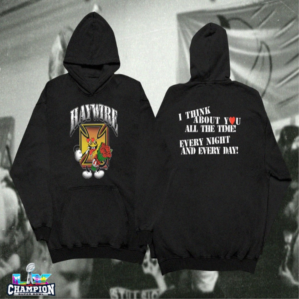 Haywire I Think About You All The Time Every Night And Every Day T-shirts
