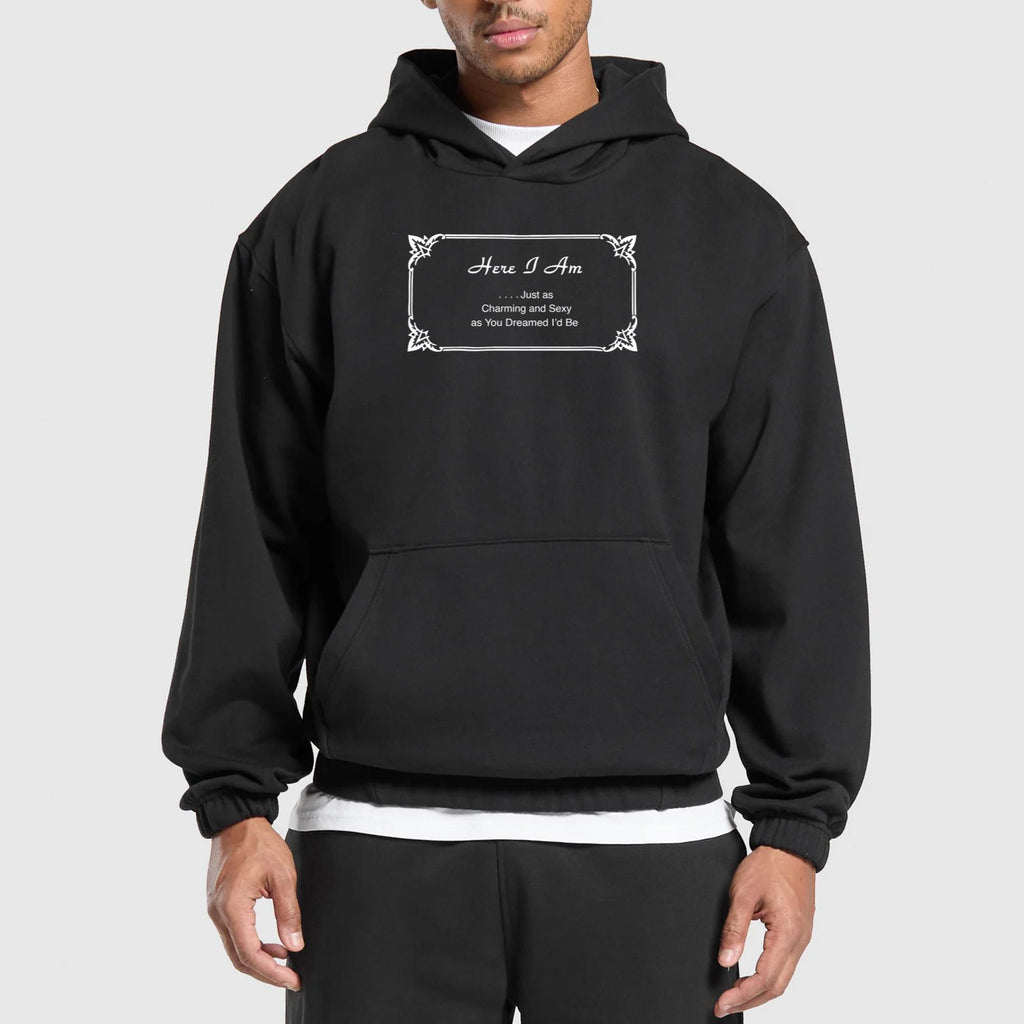 Here I Am Just Charming And Sexy As You Dreamed I’d Be Shirt