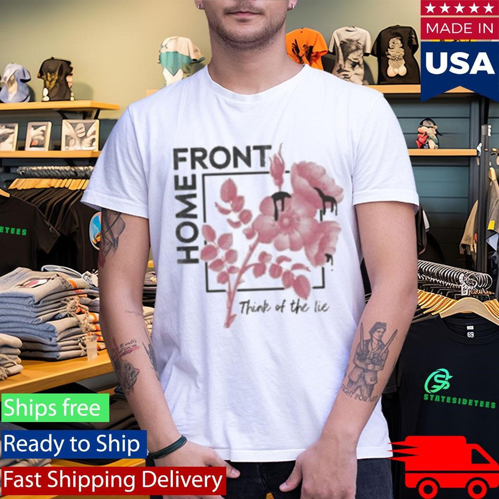 Home Front Think Of The Lie Shirt