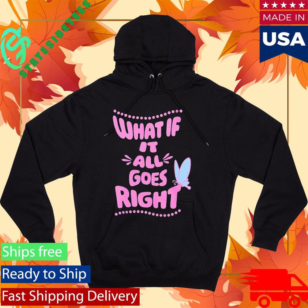 HopeScope What If It All Goes Right Inspirational Shirt