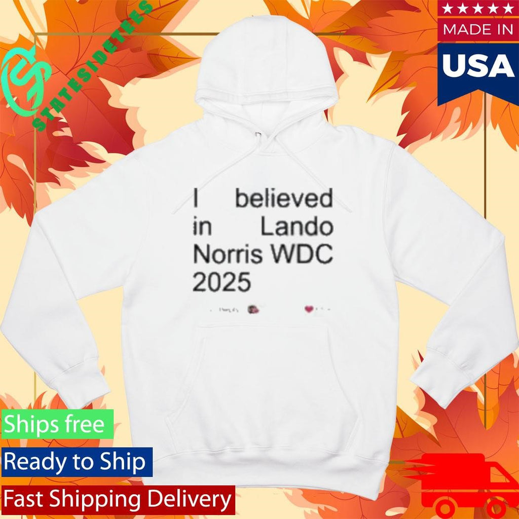 I Believed In Lando Norris Wdc 2025 Shirt
