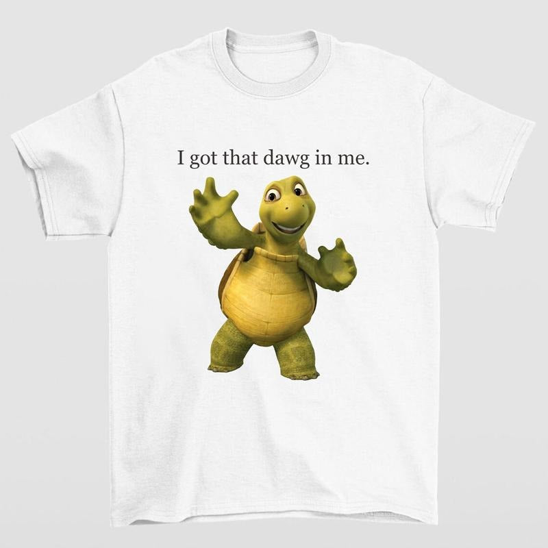 I Got That Dawg Me Turtle Meme Hilarious Meme Lovers T-Shirts
