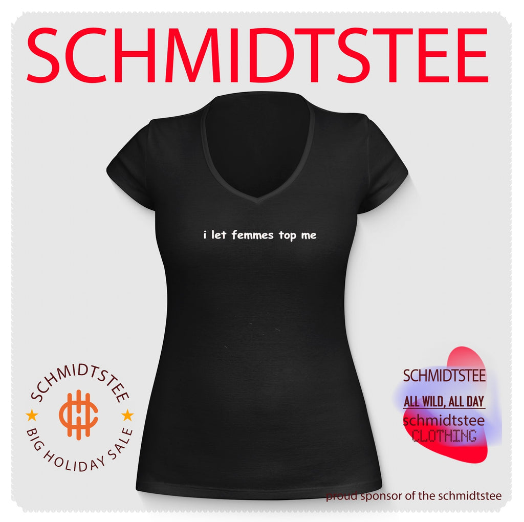 I Let Femmes Top Me shirt