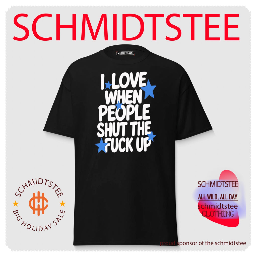 I Love When People Shut the Fuck Up sarcastic shirt (1)