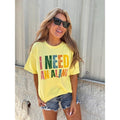 I Need Top T-Shirts