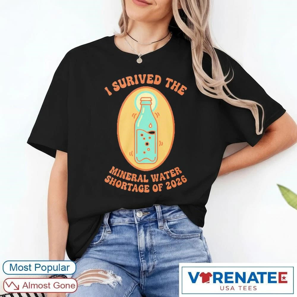 I Survived The Mineral Water Shortage 2026 shirt