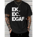 IDK IDC IDGAF Print Short Sleeve Casual Crew Neck Tops Summer Outdoor Daily Made USA T-Shirts