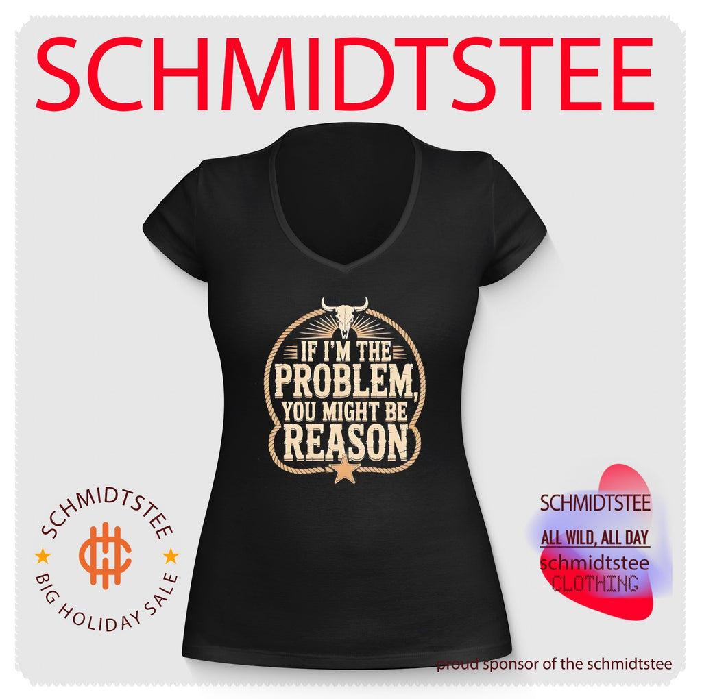 If I’m the problem you might be reason shirt