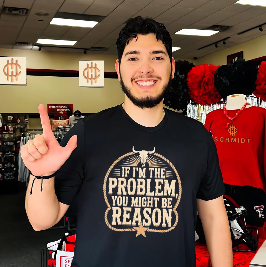If I’m the problem you might be reason shirt