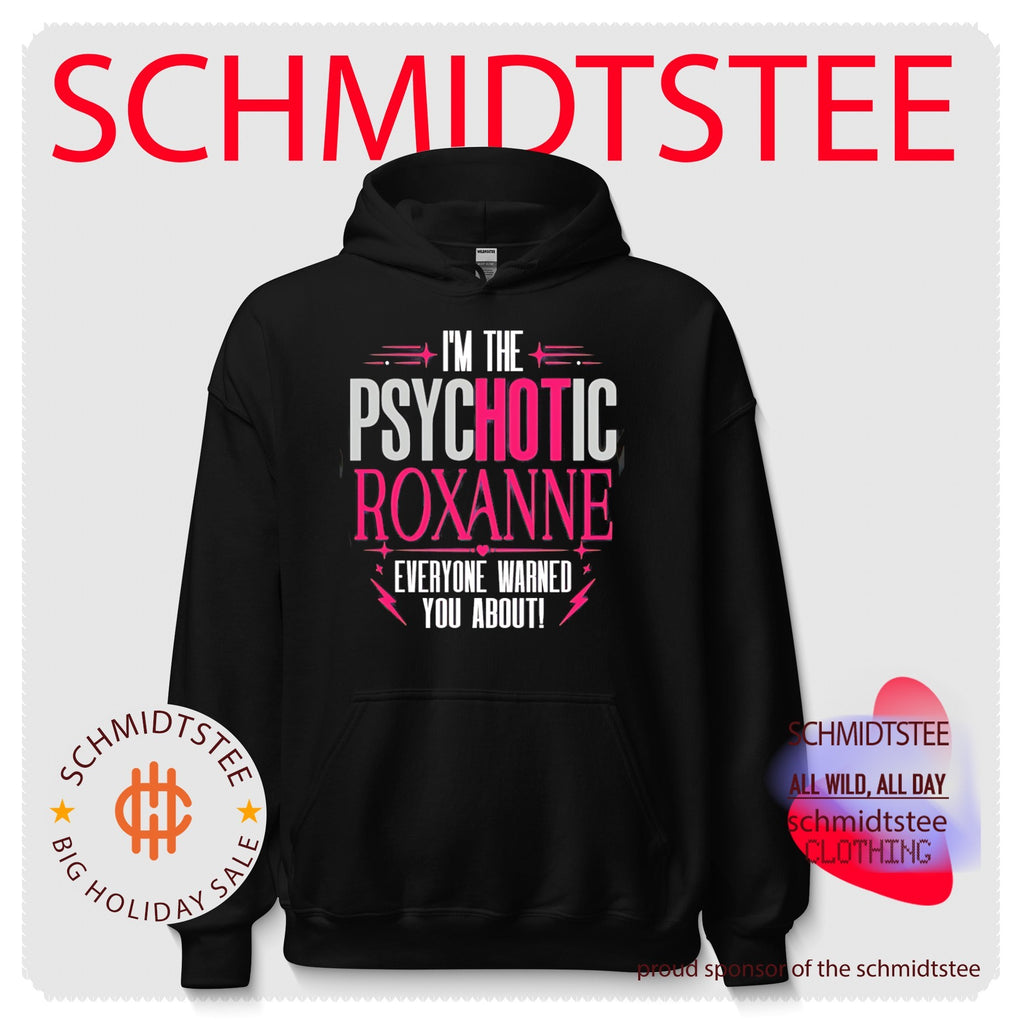 I’m the psychotic Roxanne everyone warned you about shirt