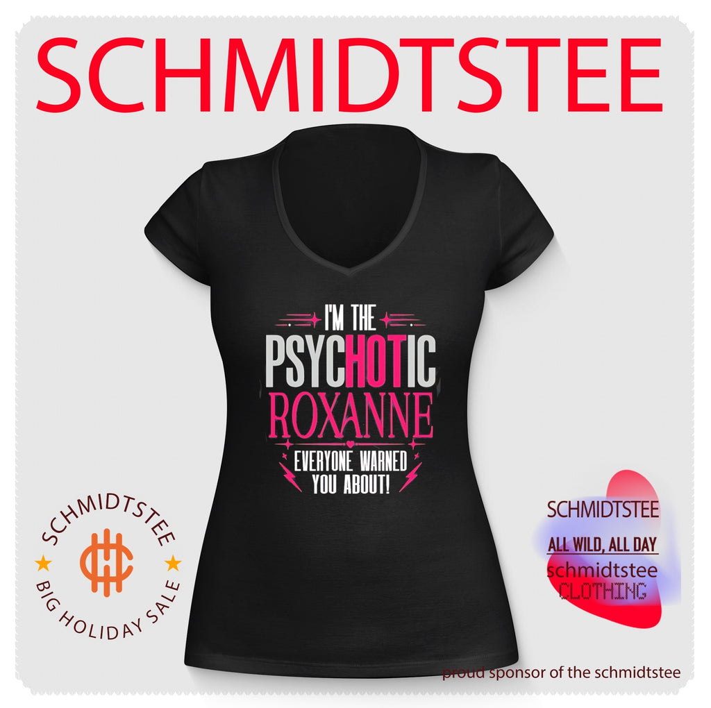 I’m the psychotic Roxanne everyone warned you about shirt