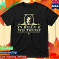 In Billy G We Trust Shirt