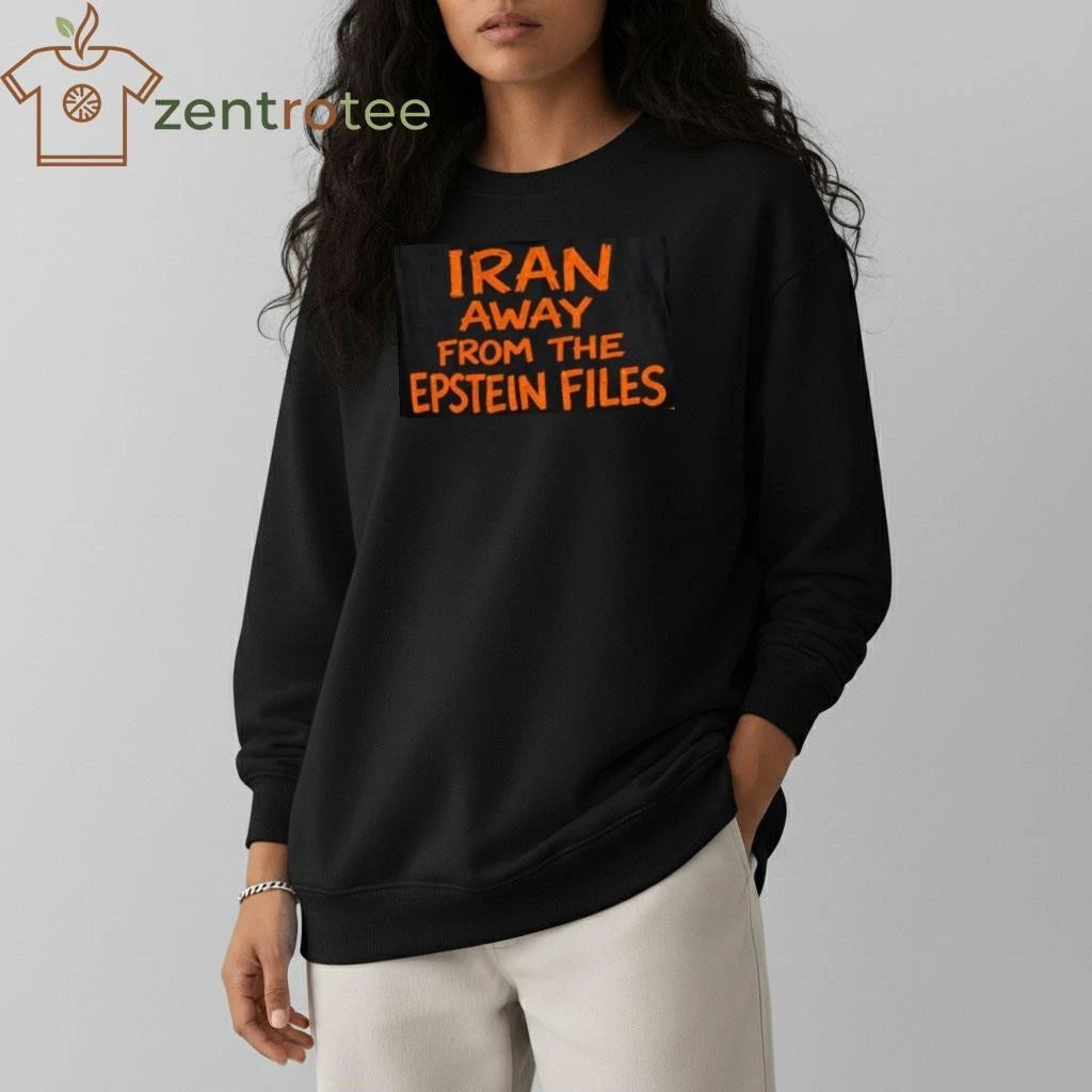 Iran away from the Epstein files tee
