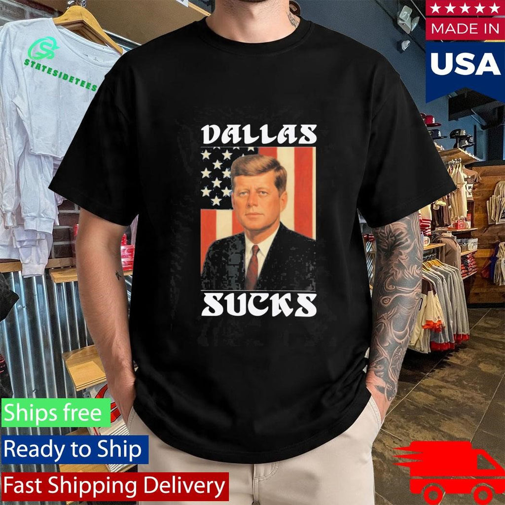 JFK Dallas Sucks Shirt