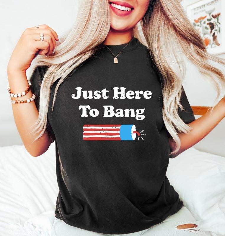Just Here Bang 4th July Firecracker Shirt Funny 4th July Shirt Fireworks Shirt 4th July Crew Shirt 4th July Party T-Shirts
