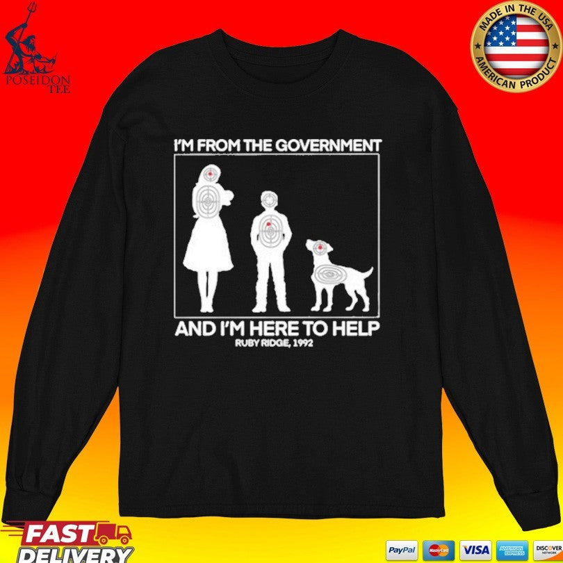 I’m From The Government And I’m Here To Help Ruby Ridge 1992 T-shirt