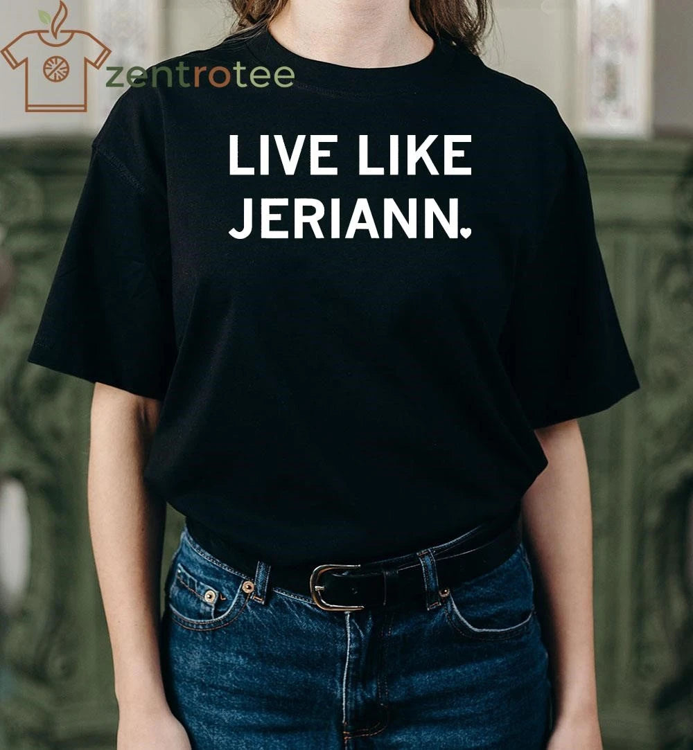 Live Like Jeriann tee