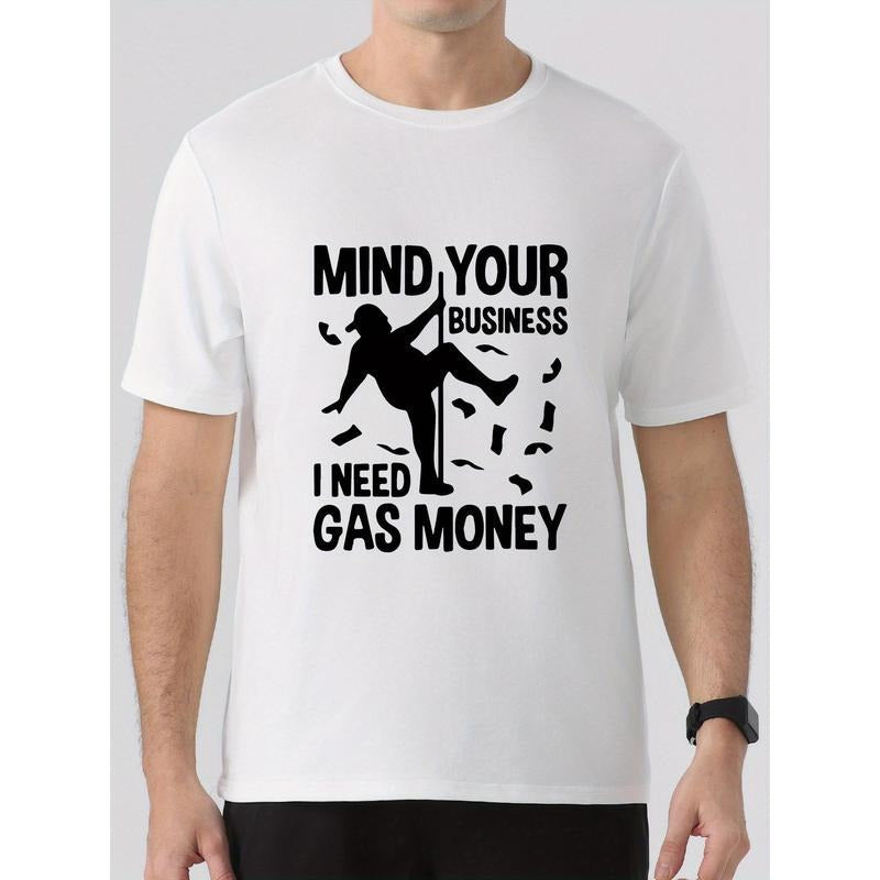 MIND YOUR BUSINESS I NEED GAS MONEY Print Summer Crew Neck Short Sleeve Comfy Versatile Top Daily Life & Outdoor Activities Made USA T-Shirts
