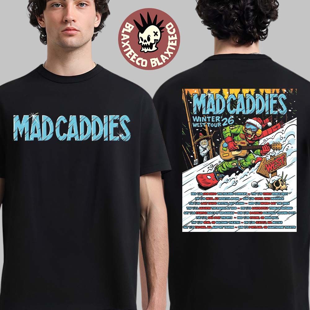 Mad Caddies Winter West Tour 2026 California Arizona Oregon And Washington City Dates Two Sided T-Shirt