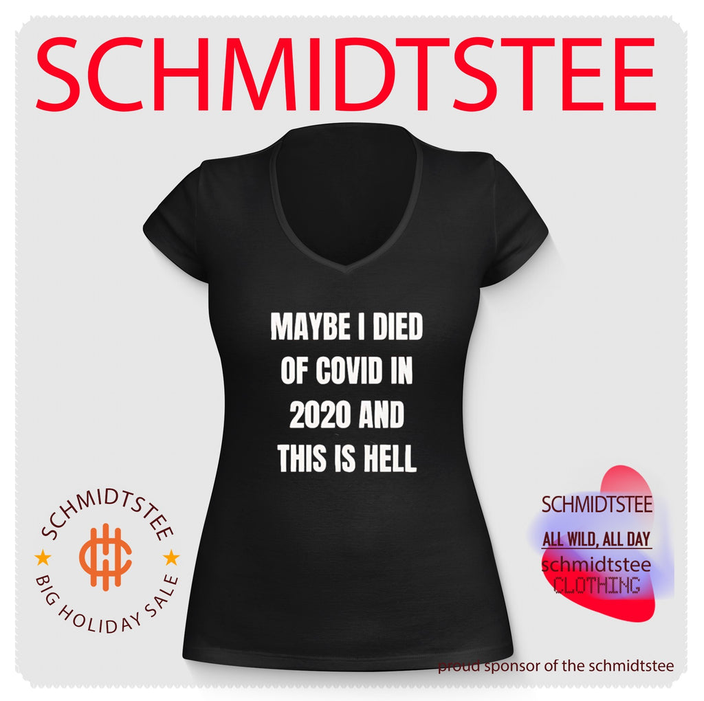 Maybe I Died of Covid in 2020 and This Is Hell shirt
