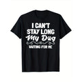 "I Can'T Stay Long My Dog Is Waiting Me" Black Casual Cotton Short Sleeve Paw Print Machine Washable Dog Shirts Made USA T-Shirts