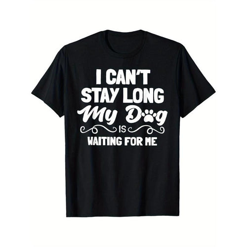 "I Can'T Stay Long My Dog Is Waiting Me" Black Casual Cotton Short Sleeve Paw Print Machine Washable Dog Shirts Made USA T-Shirts