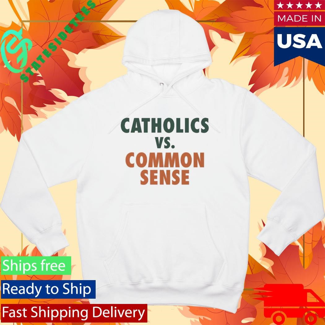 Mike Ryan Catholics Vs Common Sense Shirt
