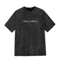 Mineral Wash I Have Rabies Funny Humor Shirt Sarcasm Shirt Unhinged Meme Shirt Weird Dark Humor Shirt Sarcastic T-Shirts