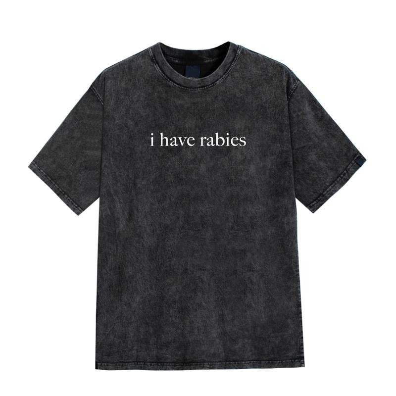Mineral Wash I Have Rabies Funny Humor Shirt Sarcasm Shirt Unhinged Meme Shirt Weird Dark Humor Shirt Sarcastic T-Shirts
