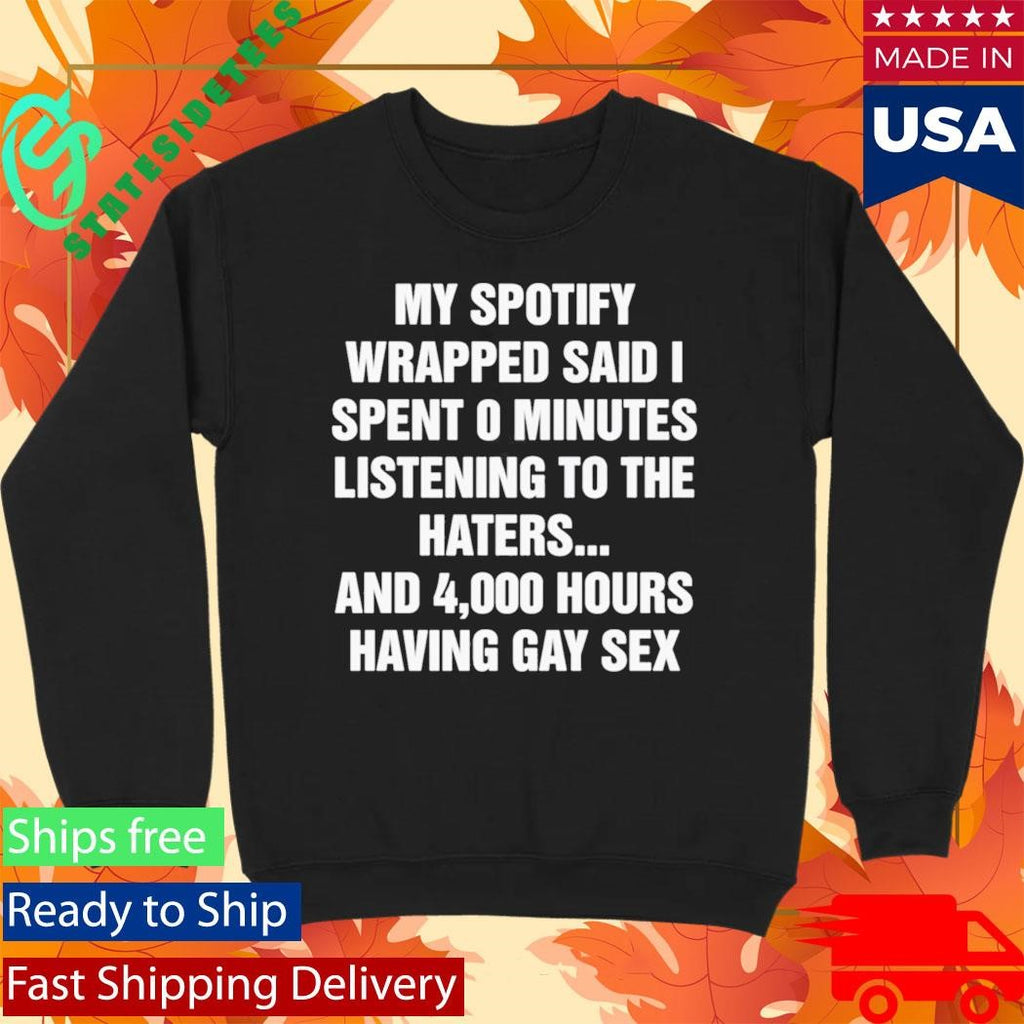 My Spotify Wrapped Said I Spent 0 Minutes Listening To The Haters Shirt