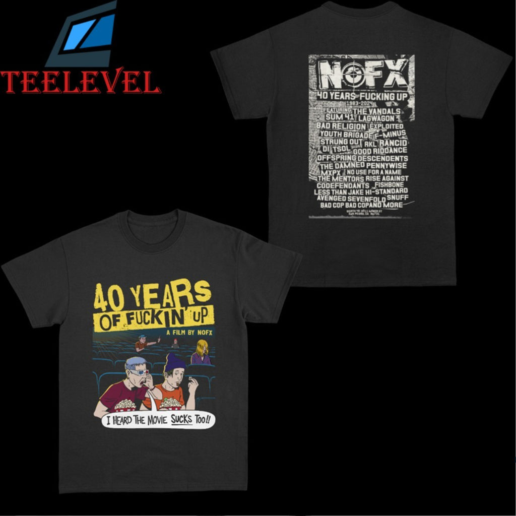 NOFX 40 Years Of Fucking Up I Heard The Movie Sucks Too This Movie Sucks Shirts