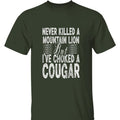 Never Killed Mountain Lion Bold 'Choked Cougar' Quote Streetwear Everyday Casual T-Shirts