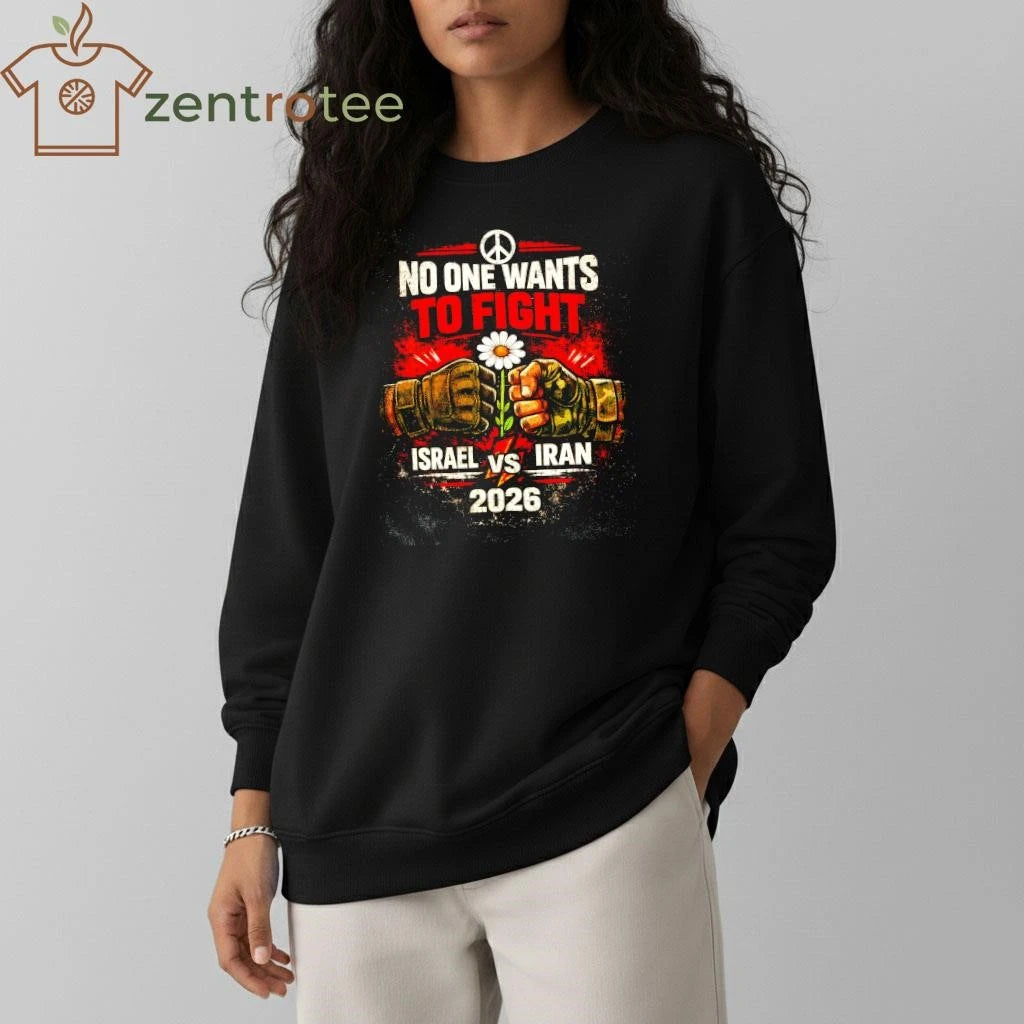 Nice No One Wants To Fight Israel vs Iran 2026 Anti-War Graphic T-Shirt