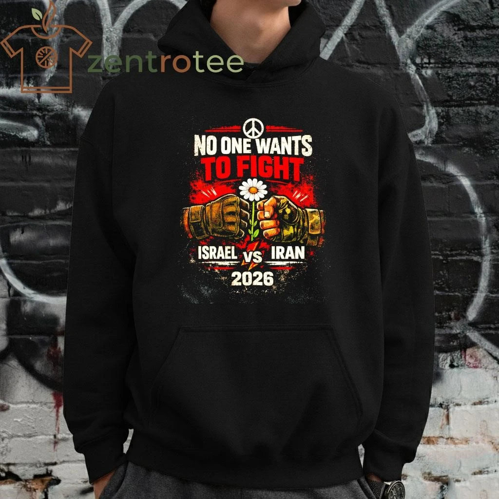 Nice No One Wants To Fight Israel vs Iran 2026 Anti-War Graphic T-Shirt