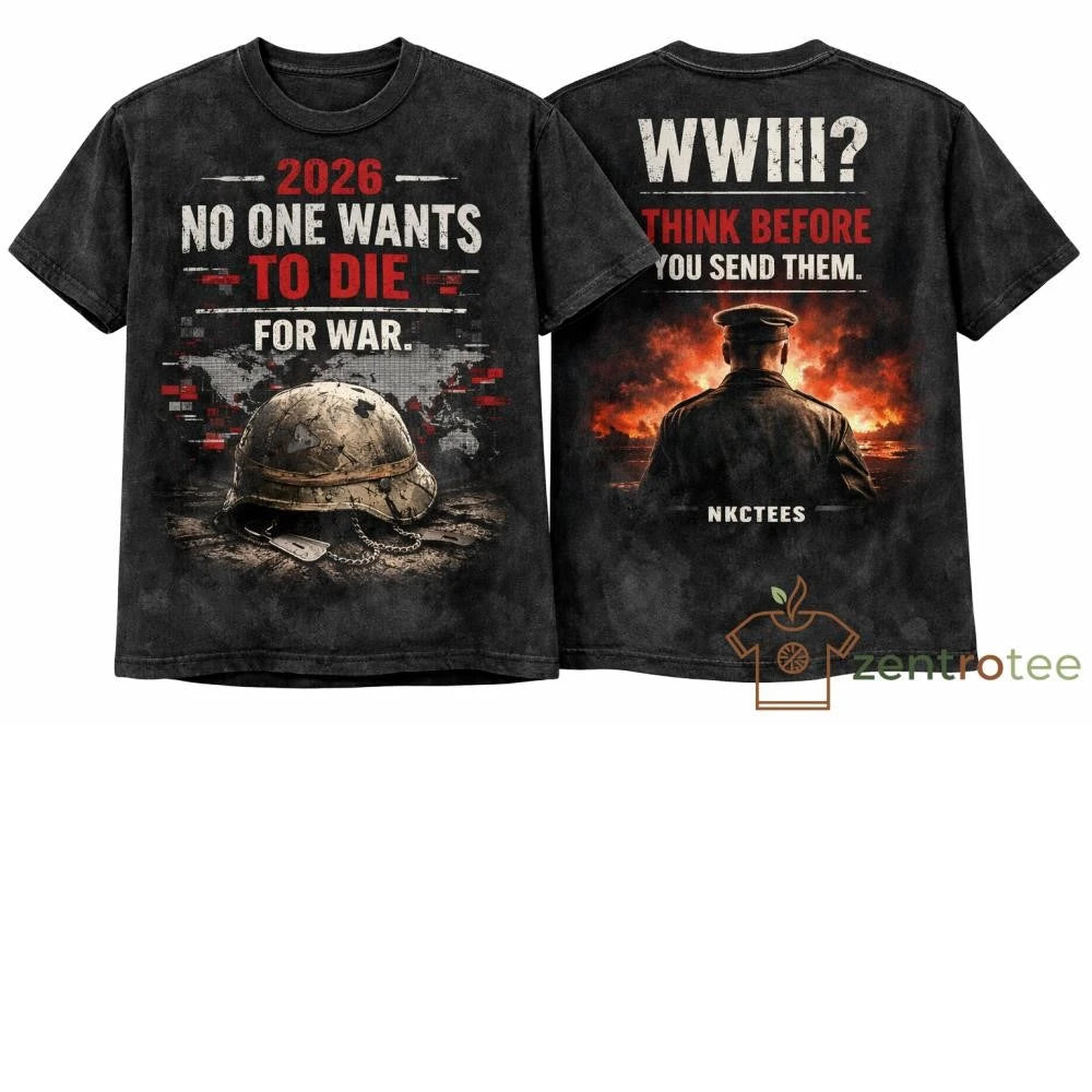 Nkctees 2026 No One Wants To Die For War WW3 tee