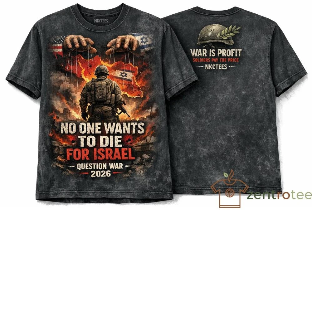 Nkctees No One Wants To Die For Israel 2026 Anti-War Marine Protest Shirt