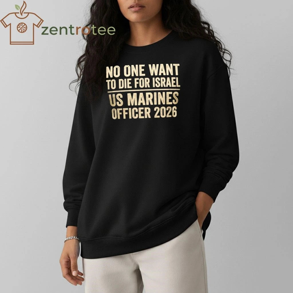 No One Want To Die For Israel US Marines Officer text tee