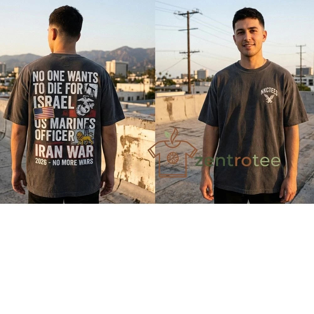 No One Wants To Die Graphic T-Shirt – US Marines Officer Tribute – 2026 Iran war