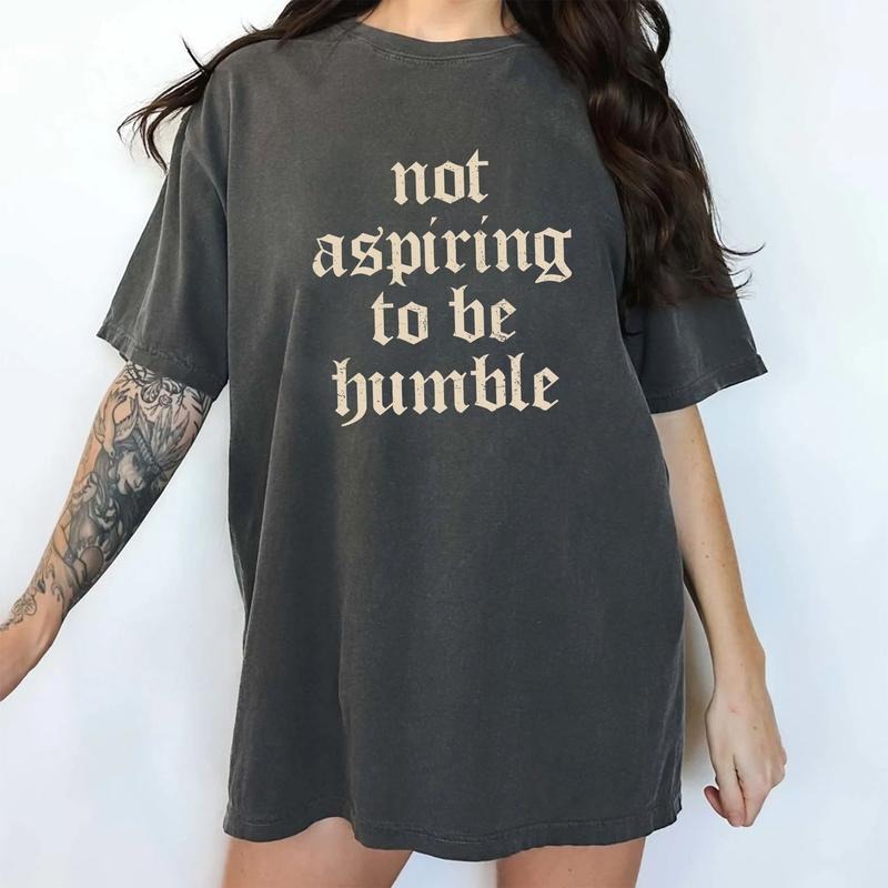 Not Aspiring Be Humble Comfort Colors Shirt Girl Power Empowerment Unhinged Support T-Shirts