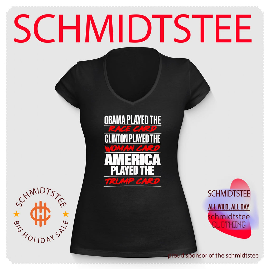 Obama played the race card Clinton played the woman card America played the Trump card shirt