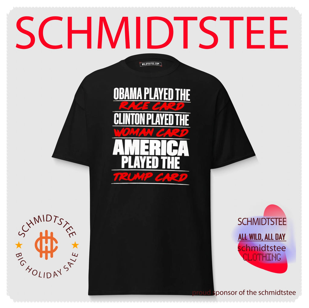 Obama played the race card Clinton played the woman card America played the Trump card shirt