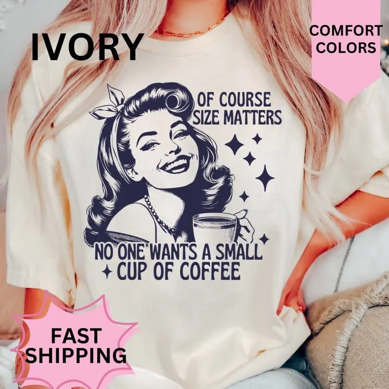 Course Size Matters Shirt~ Coffee Shirt Relaxed Fit Printed USA Womenswear Casual Comfort Cotton Top Athletic Boho Chic T-Shirts