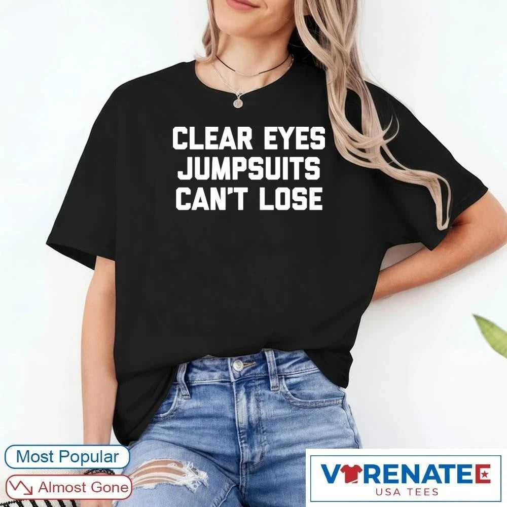 Official Clear Eyes Jumpsuits Can’t Lose T-Shirt