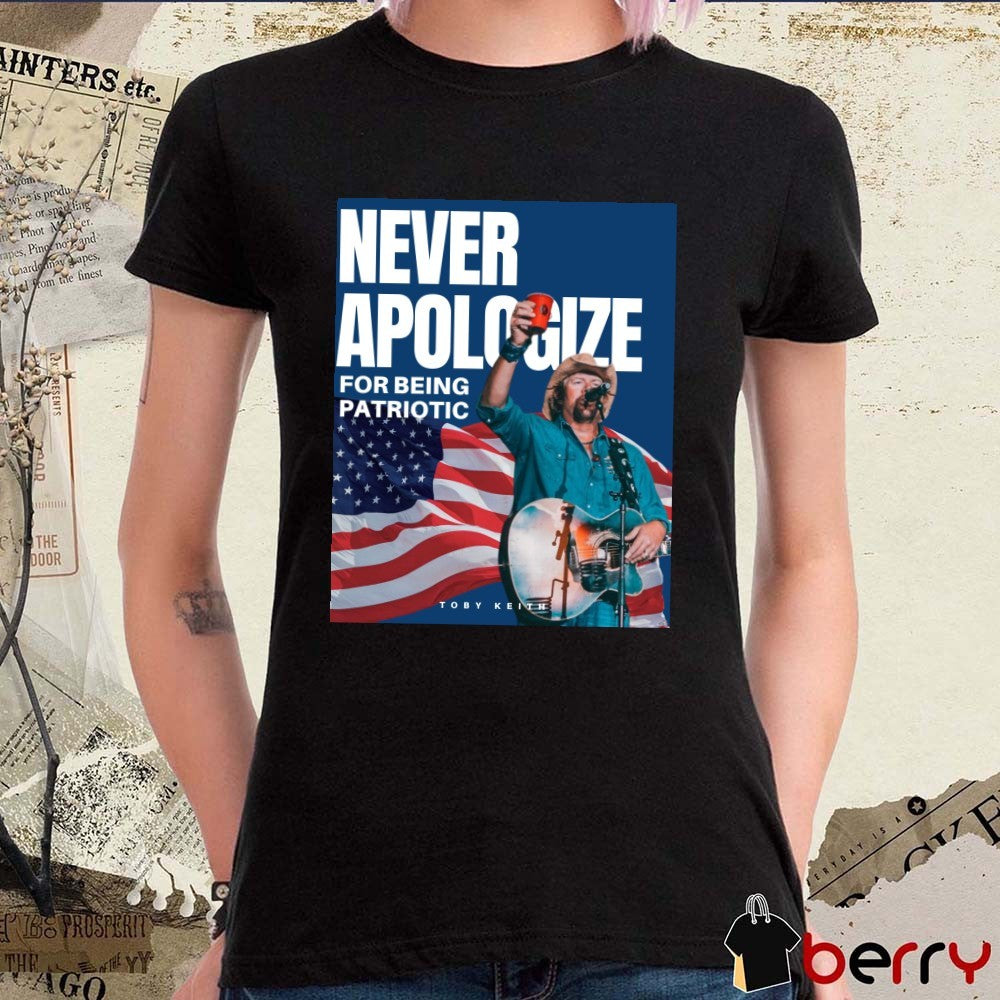 Never Apologize For Being Patriotic Toby Keith American Flag Poster t-shirt