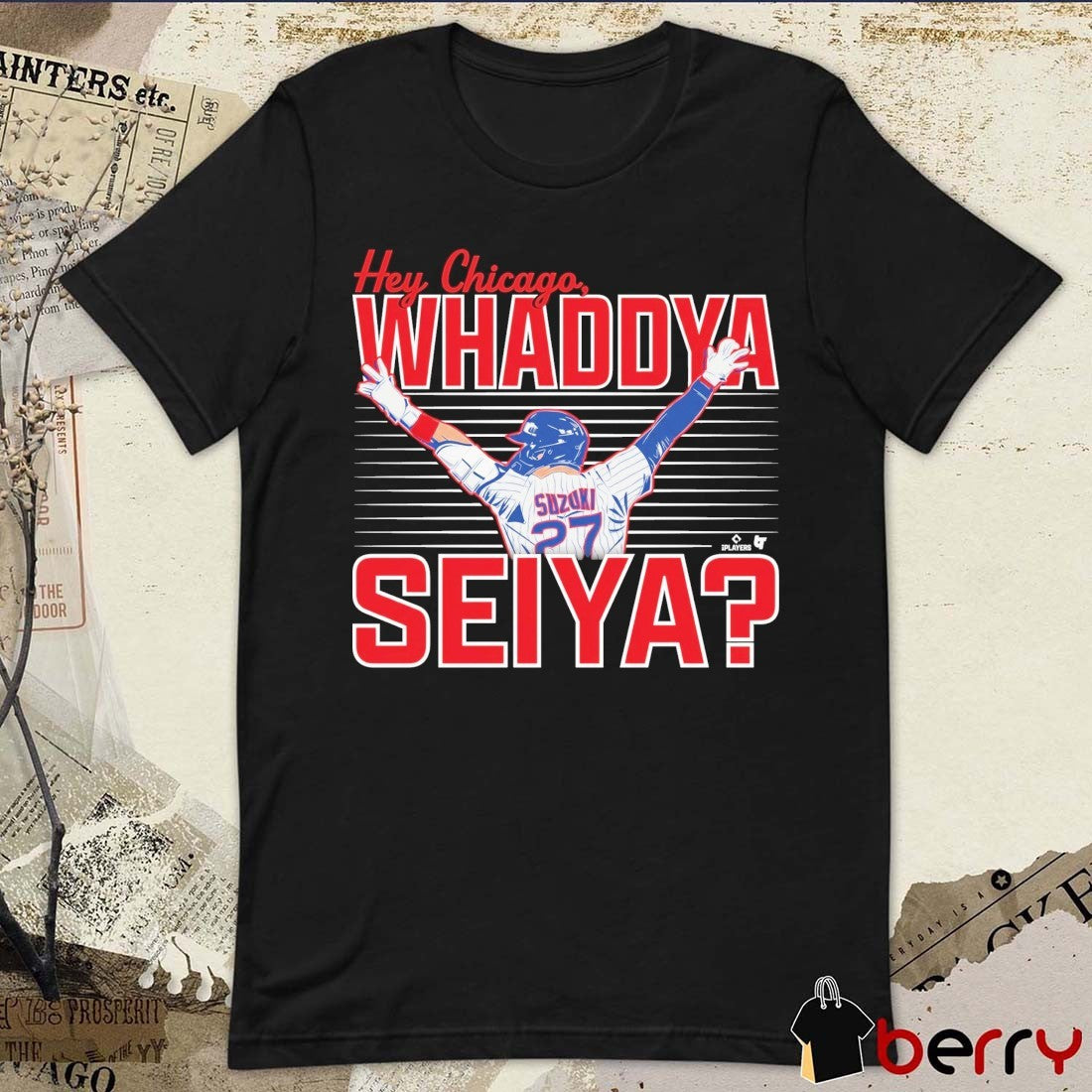 Seiya Suzuki Hey Chicago, Whaddya Seiya Chicago Cubs MLB t-shirt