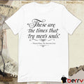 These Are The Times That Try Men’s Souls Thomas Paine The American Crisis t-shirt