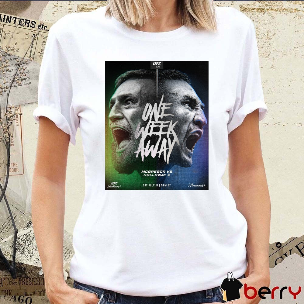 UFC 329 One Week Away McGregor Vs Holloway 2 July 11 2026 Poster t-shirt